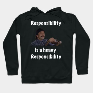 Responsibility is a heavy responsibility Hoodie